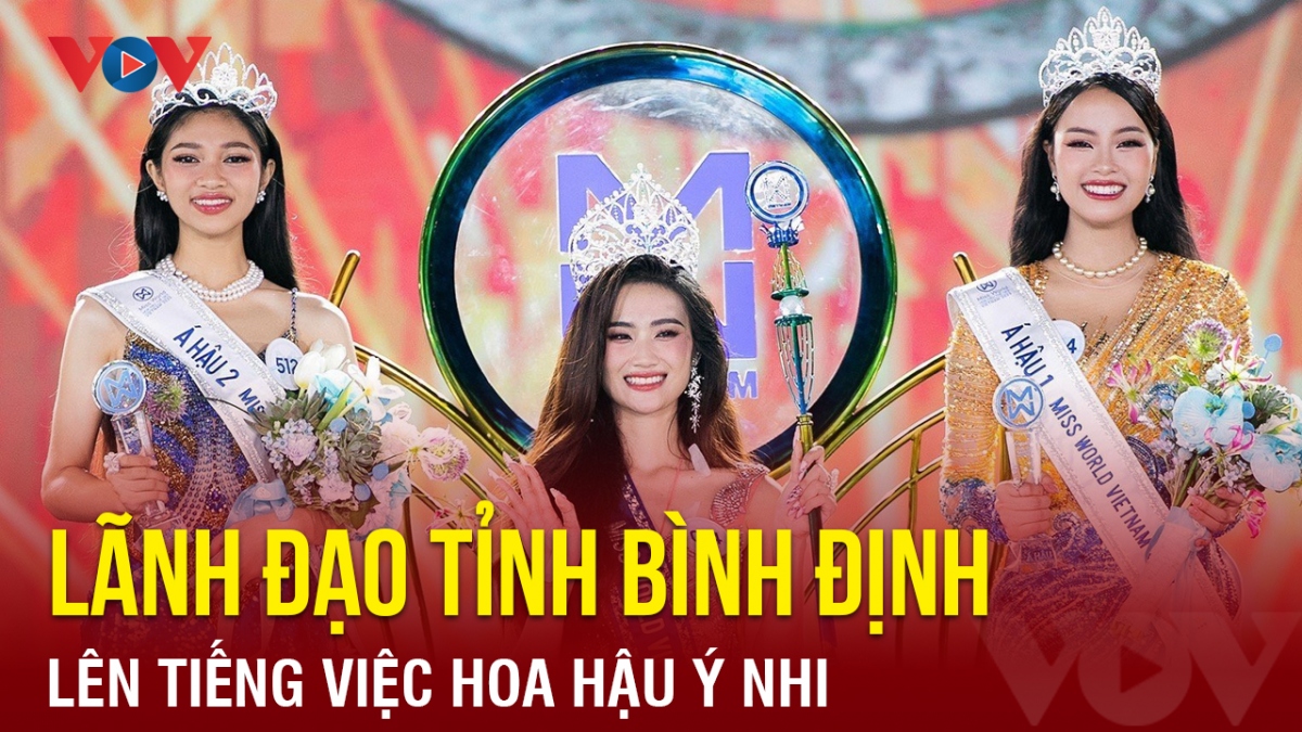 Chuyện showbiz: Lãnh đạo tỉnh Bình Định lên tiếng vụ việc Hoa hậu Ý Nhi